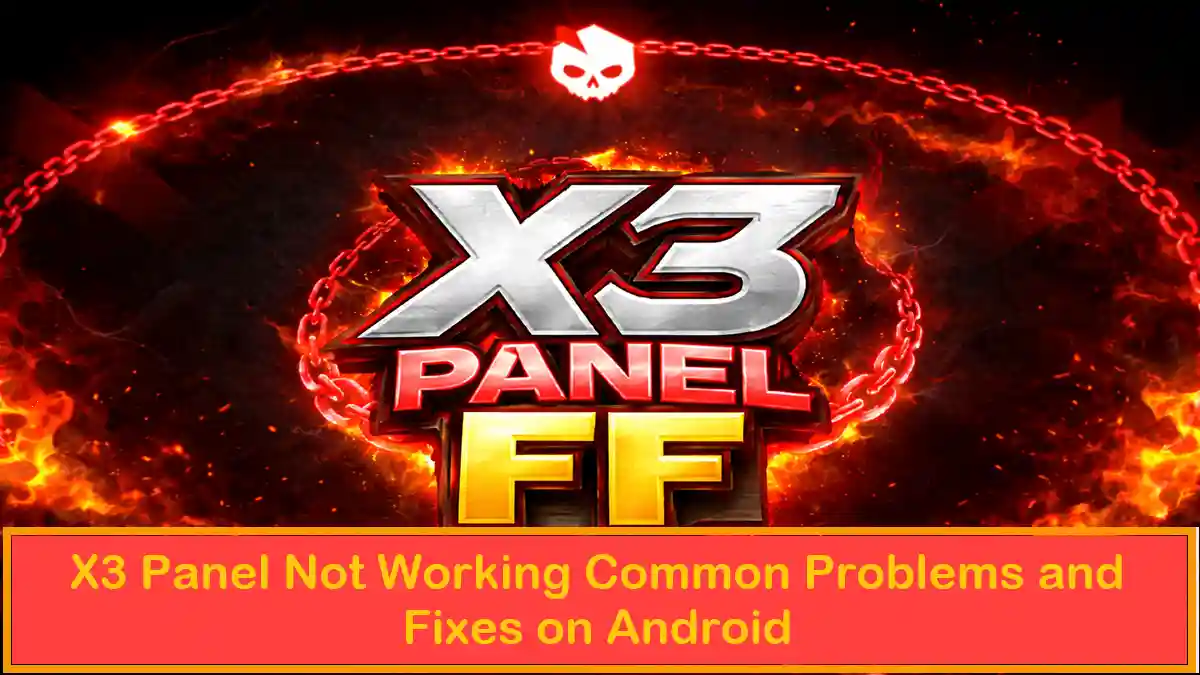 X3 Panel Not Working Common Problems and Fixes on Android